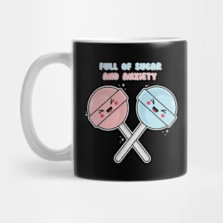 Full Of Sugar And Anxiety Mug